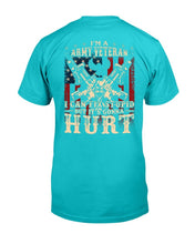 Load image into Gallery viewer, I Am Army Veteran I Can Fix Stupid But It's Gonna Hurt T-Shirt
