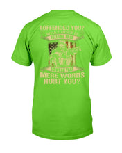 Load image into Gallery viewer, I Offended You What Does It Feel Like To Be So Weak That Mere Words Hurt You T-Shirt
