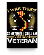 Load image into Gallery viewer, I Was There Sometimes I Still Am Vietnam Veteran 24x36 Poster
