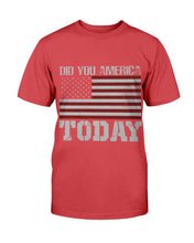 Load image into Gallery viewer, Did You America Today T-Shirt
