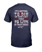 Load image into Gallery viewer, It's Better To Die On Your Feet Than To Live On Your Knees T-Shirt
