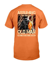 Load image into Gallery viewer, Assuming I'm Just An Old Man T-Shirt
