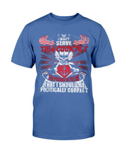 Load image into Gallery viewer, U.S. Navy I Should Be Politically Correct T-Shirt
