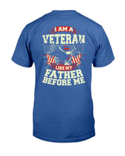 Load image into Gallery viewer, I Am Veteran Like My Father Before Me T-Shirt
