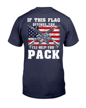Load image into Gallery viewer, If This Flag Offends You I'll Help You Pack T-Shirt

