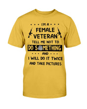 Load image into Gallery viewer, I'm A Female Veteran Tell Me Not To Do Something T-Shirt
