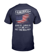 Load image into Gallery viewer, America Live It Love it Or Get The Hell Out T-Shirt
