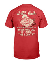 Load image into Gallery viewer, I Stand For The National Anthem Because Of Those Serving T-Shirt
