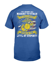 Load image into Gallery viewer, I'm A Grumpy Old Marine Veteran My Level Of Sarcasm Depends On Your Level Of Stupidity T-shirt
