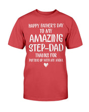 Load image into Gallery viewer, Happy Father's Day To My Amazing Step-Dad Thanks For Putting Up With My Mom T-Shirt
