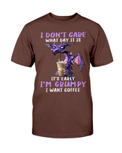 Load image into Gallery viewer, I Don't Care What Day It Is It's Early I'm Grumpy I Want Coffee T-Shirt
