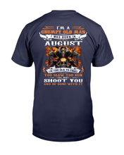 Load image into Gallery viewer, I'm A Grumpy Old Man I Was Born In August I'll Just Shoot You And Be Done With It T-Shirt
