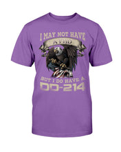 Load image into Gallery viewer, I May Not Have A PHD But I Do Have A DD-214 T-Shirt

