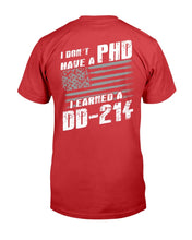Load image into Gallery viewer, I Don't Have A PHP I Earned A DD-214 T-Shirt
