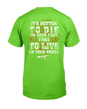Load image into Gallery viewer, It's Better To Die On Your Feet Than To Live On Your Knees T-Shirt
