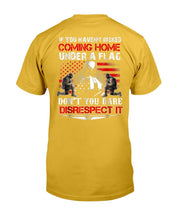 Load image into Gallery viewer, If You Haven't Risked Coming Home Under Flag Veteran T-Shirt
