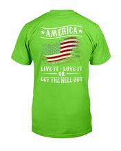 Load image into Gallery viewer, America Live It Love it Or Get The Hell Out T-Shirt

