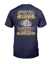 Load image into Gallery viewer, I Asked God To Make Me A Better Man He Sent Me My Grandson, Granddaughter T-Shirt
