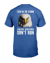 Load image into Gallery viewer, Even In The Storm These Colors Don't Run T-Shirt
