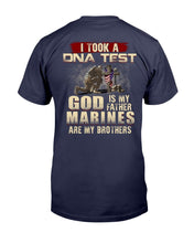 Load image into Gallery viewer, I Took A DNA Test God Is My Father Marines Are My Brothers T-Shirt
