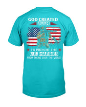 Load image into Gallery viewer, God Created Beer To Prevent The U.S. Marines From Taking Over The World T-Shirt
