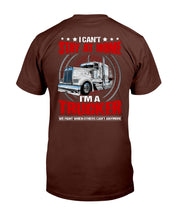 Load image into Gallery viewer, I Can't Stay At Home I'm A Trucker T-Shirt
