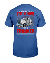 Load image into Gallery viewer, I Can't Stay At Home I'm A Trucker T-Shirt
