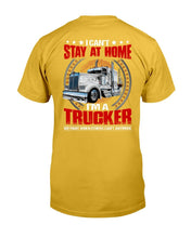 Load image into Gallery viewer, I Can't Stay At Home I'm A Trucker T-Shirt
