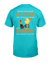 Load image into Gallery viewer, Behind Every Great Nurse Who Believes In Herself Is A Daddy T-Shirt
