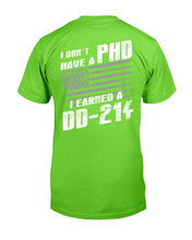 Load image into Gallery viewer, I Don't Have A PHP I Earned A DD-214 T-Shirt
