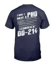 Load image into Gallery viewer, I Don't Have A PHP I Earned A DD-214 T-Shirt
