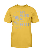 Load image into Gallery viewer, My Wife Is PSYC-HOT-IC T-Shirt
