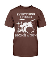 Load image into Gallery viewer, Everything I Touch Becomes A Drum T-Shirt
