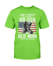 Load image into Gallery viewer, I Ain't Perfect But I Do Have A DD-214 For An Old Man That's Close Enough T-Shirt
