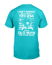 Load image into Gallery viewer, I Ain't Perfect But I Do Have A DD-214 For An Old Man That's Close Enough T-Shirt
