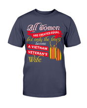 Load image into Gallery viewer, All Women Are Created Equal A Vietnam Veteran's Wife T-Shirt
