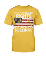 Load image into Gallery viewer, It's The Bill Of Rights Not The Bill Of Feelings T-Shirt
