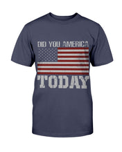 Load image into Gallery viewer, Did You America Today T-Shirt
