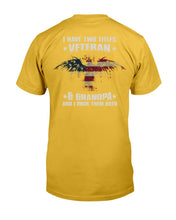 Load image into Gallery viewer, I Have Two Titles Veteran &amp; Grandpa And I Rock Them Both T-Shirt
