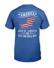 Load image into Gallery viewer, America Live It Love it Or Get The Hell Out T-Shirt
