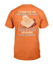 Load image into Gallery viewer, I Stand For The National Anthem Because Of Those Serving T-Shirt
