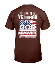 Load image into Gallery viewer, I'm A Veteran I Fear God My Wife You Are Neither T-Shirt
