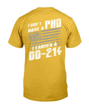 Load image into Gallery viewer, I Don't Have A PHP I Earned A DD-214 T-Shirt
