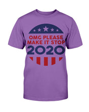 Load image into Gallery viewer, OMG Please Make It Stop 2020 T-Shirt
