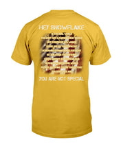 Load image into Gallery viewer, Hey Snowflake You Are Not Special T-Shirt
