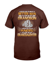 Load image into Gallery viewer, I Asked God To Make Me A Better Man He Sent Me My Grandson, Granddaughter T-Shirt

