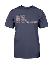 Load image into Gallery viewer, Grandpa The Man The Myth The Bad Influence T-Shirt
