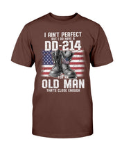 Load image into Gallery viewer, I Ain't Perfect But I Do Have A DD-214 For An Old Man That's Close Enough T-Shirt
