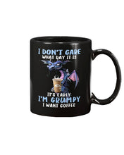 Load image into Gallery viewer, I Don't Care What Day It Is It's Early I'm Grumpy I Want Coffee  Mug
