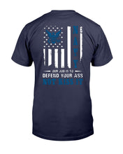 Load image into Gallery viewer, Navy Veteran Our Job Is To Defend Your Ass Not Kiss It T-Shirt
